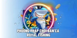 Bật Mí Cách Chơi Bắn Cá Royal Fishing Tại ABC8 Thắng Lớn