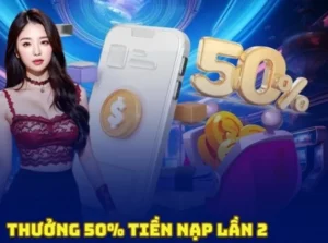 Nạp Lần 2 Tặng 50% Tại Nhà Cái ABC8 Vốn Cược Tăng Vọt